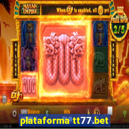 plataforma tt77.bet